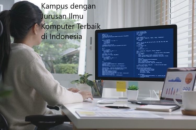 3 Kumpulan Kampus dengan Jurusan Ilmu Komputer Terbaik di Indonesia