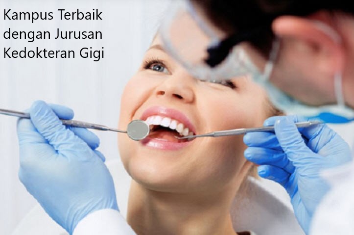 5 Kumpulan Kampus Terbaik dengan Jurusan Kedokteran Gigi Terbaik di Indonesia